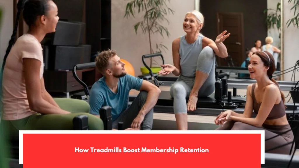 How Treadmills Boost Membership Retention